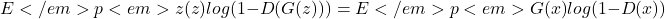 \[E</em>{p<em>z(z)}log(1-D(G(z)))=E</em>{p<em>G(x)}log(1-D(x))\]